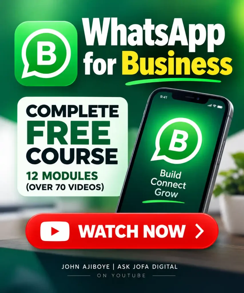 WhatsApp for Business complete free course with 12 modules and over 70 practical videos by John Ajiboye | ASK JOFA Digital